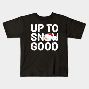 Up To Snow GOOD Kids T-Shirt
